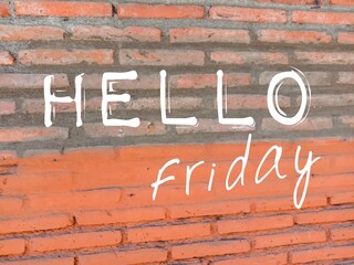  Greetings red brick wall background. With text - Hello Friday. Seamless red brick facing to the side closeup textured wall of red brick background. Texture. Background. Design