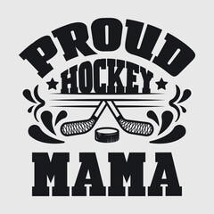 Obraz premium Proud Hockey Mama | Best Mama Ever | Hockey | Mama | Proud Hockey | Mama Quote | Typography Design | T-shirt Design 