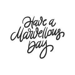 "Have a marvellous day" - handwritten lettering for greeting card