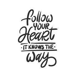 Handwritten phrase about a person's hobbies "Follow your heart, it knows the way" for postcards, posters, stickers, etc.