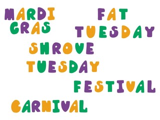 Mardi Gras, Fat Tuesday, Shrove Tuesday, carnival, festival words set stock vector illustration. Cartoon colorful phrase hand drawn font. Fat Tuesday five motley phrases for stickers, prints and more