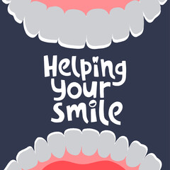 Helping your smile. Patient mouth inside view with hand drawn lettering.