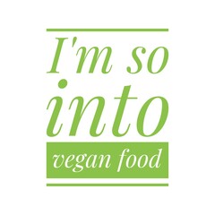 Fototapeta premium ''I'm so into vegan food'' Lettering