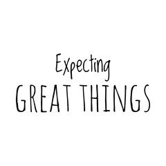 ''Expecting great things'' Lettering