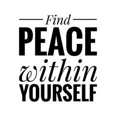 ''Find peace within yourself'' Lettering