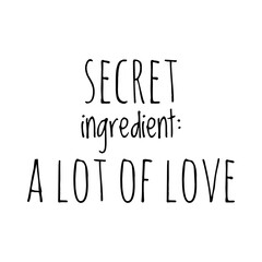 ''Secret ingredient: A lot of love'' Lettering