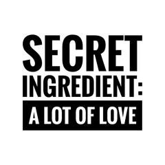 ''Secret ingredient: A lot of love'' Lettering