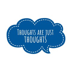 ''Thoughts are just thoughts'' Lettering
