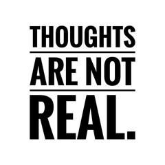 ''Thoughts are not real'' Lettering