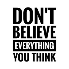 ''Don't believe everything you think'' Lettering