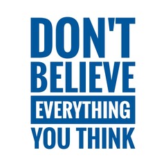 ''Don't believe everything you think'' Lettering