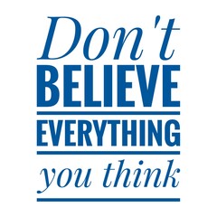 ''Don't believe everything you think'' Lettering