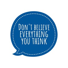 ''Don't believe everything you think'' Lettering