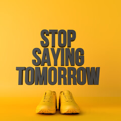 Stop saying tomorrow motivational workout fitness phrase, 3d Rendering - obrazy, fototapety, plakaty
