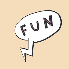 Vector lettering style handwritten word fun in the speech bubble. Design print for t shirt, pin label, badges, sticker, greeting card