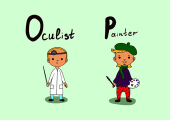 Cute vector alphabet Profession. Letter O - oculist. Letter P - painter