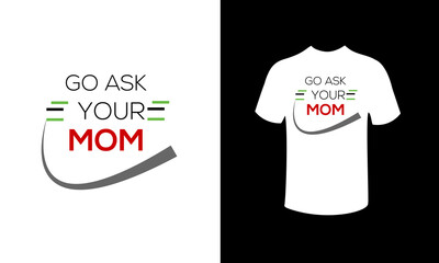 ask you mom t-shirt design fashion.