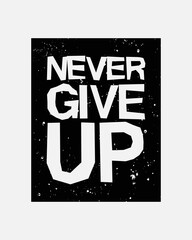 The graphic text illustration, NEVER GIVE UP, is perfect for the design of t-shirts, shirts, hoodies, undershirts, etc.