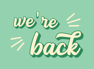 Hand sketched We are back quote as logo. Lettering for poster, banner, label, sticker, flyer, header, card, advertising