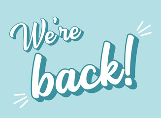 Hand sketched We are back quote. Lettering for poster, banner, label, sticker, flyer, header, card, advertising
