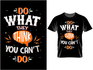 Do what they think Typography T-shirt design , T shirt design vector
