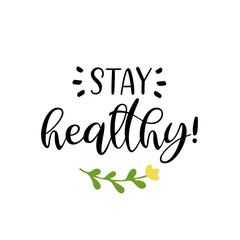 Hand sketched STAY HEALTHY quote as logo. Lettering for poster, label, sticker, flyer, header, banner.