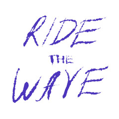 empowering slogan for riders, surfers tshirt design