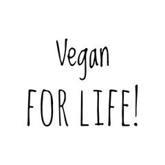 ''Vegan for life'' Lettering