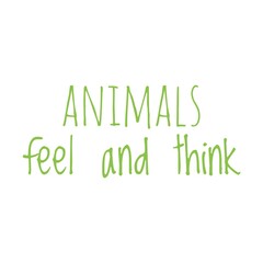 ''Animals feel and think'' Lettering