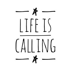 ''Life is calling'' Lettering