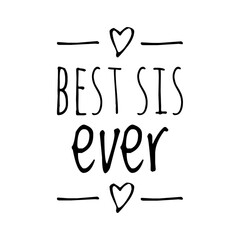 ''Best sis ever'' Lettering