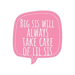 ''Big sis will always take care of lil sis'' Lettering
