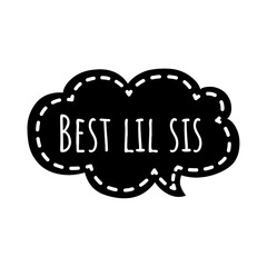 ''Best lil sis'' Lettering
