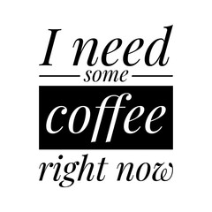 ''I need some coffee right now'' Lettering