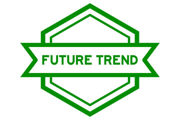 Hexagon vintage label banner in green color with word future trend on white background