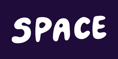 Handwritten lettering about space. Vector hand drawn illustration in doodle style.