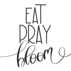 Eat Pray Bloom Text Isolated On A White Background Hand Drawn Illustration	