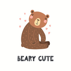 Funny bear character, text Beary cute, isolated on white. Hand drawn wild animal vector illustration. Scandinavian style woodland. Flat design. Concept for kids fashion, textile print, poster, card