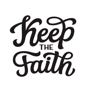 Keep the faith. Hand lettering