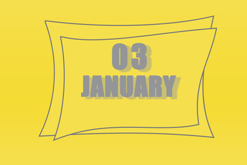 calendar date in a frame on a refreshing yellow background in absolutely gray color. January 3 is the third day of the month