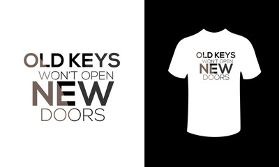 old keys not't ipen new poors t-shirt design.