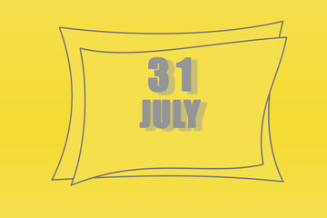 calendar date in a frame on a refreshing yellow background in absolutely gray color. July 31 is the thirty-first day of the month