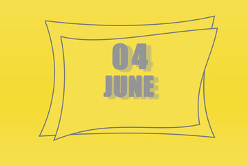 calendar date in a frame on a refreshing yellow background in absolutely gray color. June 4 is the fourth day of the month