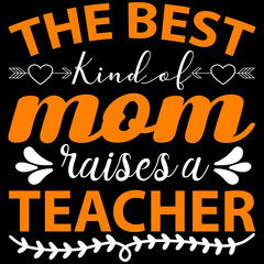 the best kind of mom raises a teacher