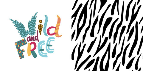 Wild and Free - concept modern lettering. Poster with wild animals elements: leopard, wings and zebra seamless pattern