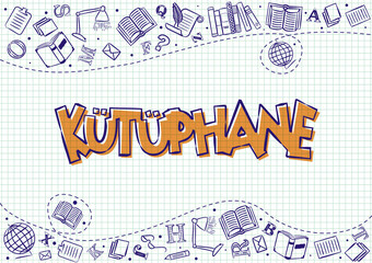 Doodle style library screen saver for Turkey. The turkish name Library and school objects on a checkered notebook background. Vector illustration for poster, banner or app design. Translation: Library