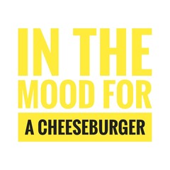 ''In the mood for a cheeseburger'' Lettering