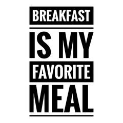 ''Breakfast is my favorite meal'' Lettering