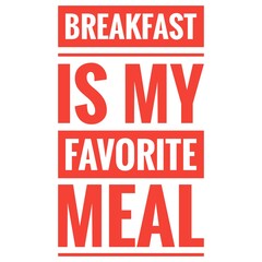 ''Breakfast is my favorite meal'' Lettering