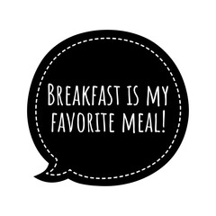 ''Breakfast is my favorite meal'' Lettering